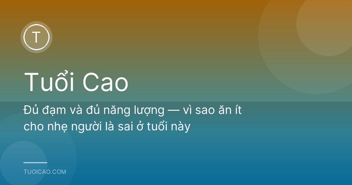 Đủ đạm và đủ năng lượng — vì sao ăn ít cho nhẹ người là sai ở tuổi này