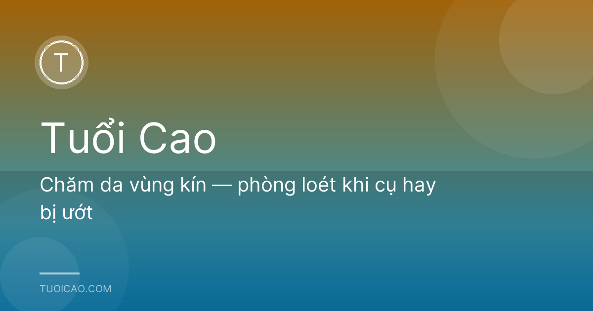 Chăm da vùng kín — phòng loét khi cụ hay bị ướt