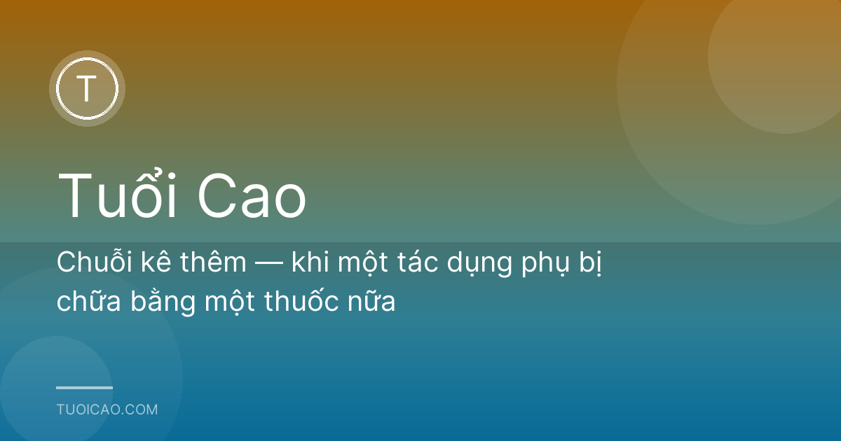 Chuỗi kê thêm — khi một tác dụng phụ bị chữa bằng một thuốc nữa