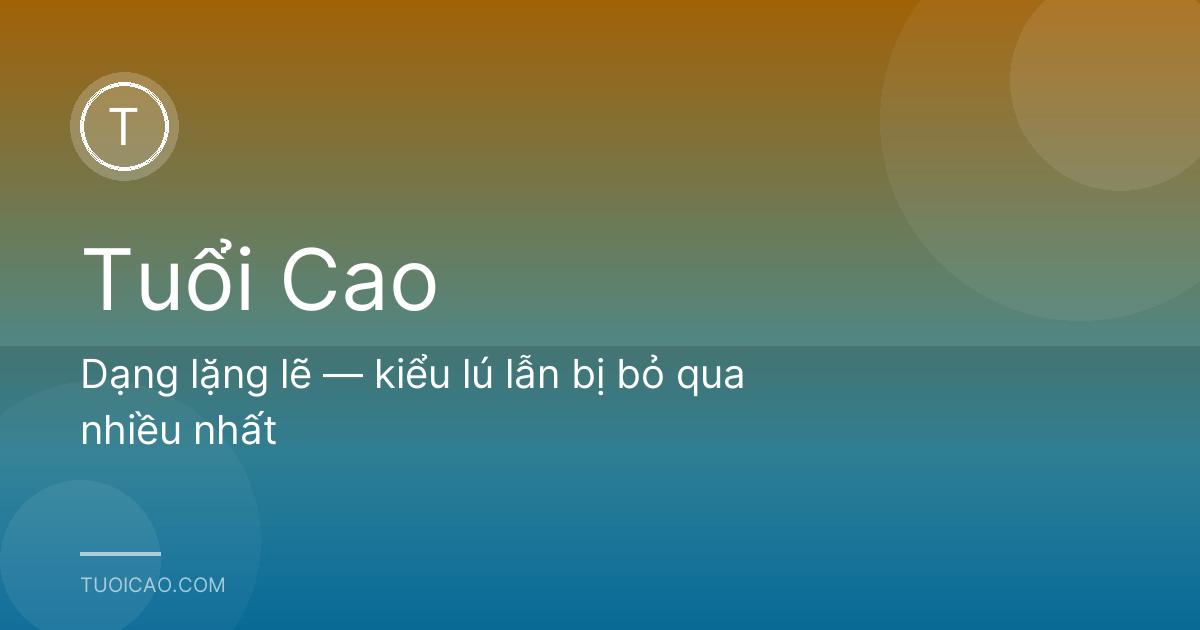 Dạng lặng lẽ — kiểu lú lẫn bị bỏ qua nhiều nhất