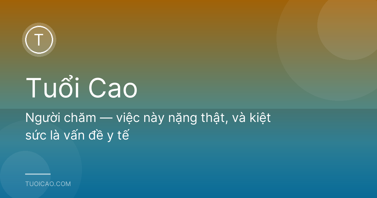 Người chăm — việc này nặng thật, và kiệt sức là vấn đề y tế