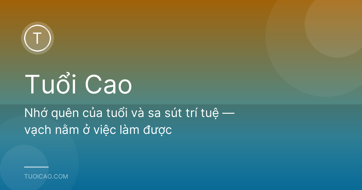 Nhớ quên của tuổi và sa sút trí tuệ — vạch nằm ở việc làm được